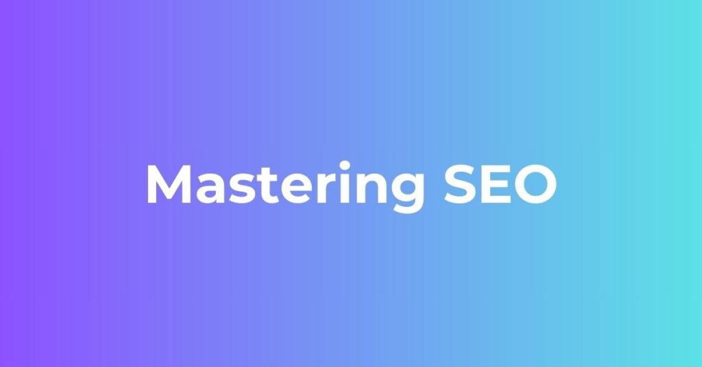 Mastering SEO