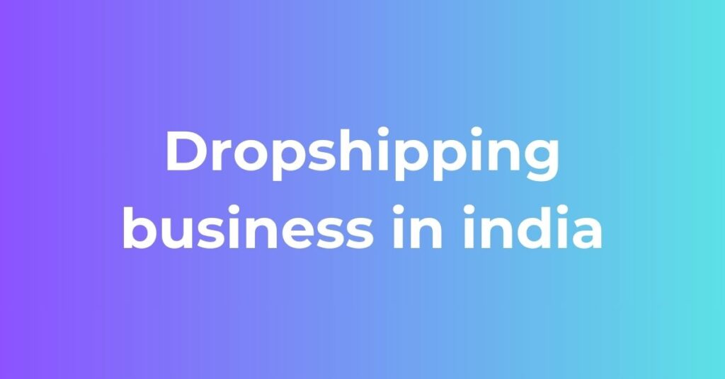 Dropshipping business in India