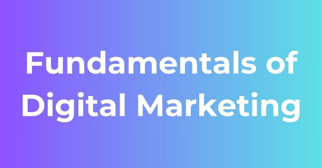 Fundamentals of Digital Marketing
