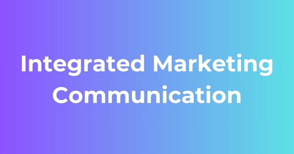 Integrated Marketing Communication